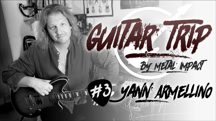 GUITAR TRIP by Metal Impact #3 Yann Armellino (ITW-VIDEO)